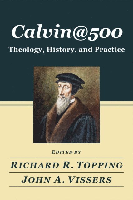 John A. Vissers, Richard R. Topping - CALVIN@500, E-bok