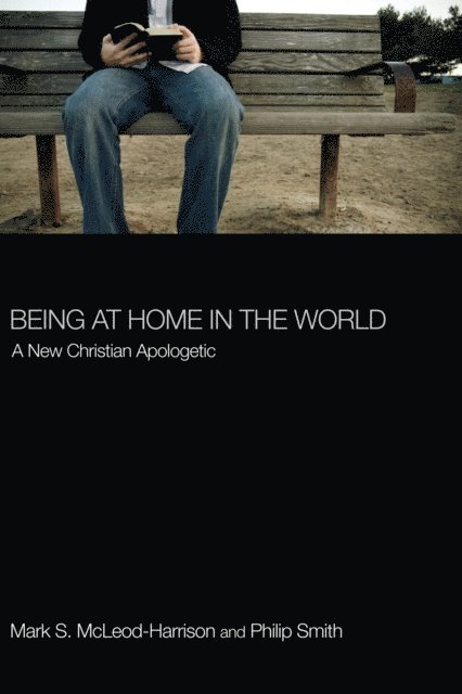 Philip D. Smith, Mark S. McLeod-Harrison - Being at Home in the World, E-bok