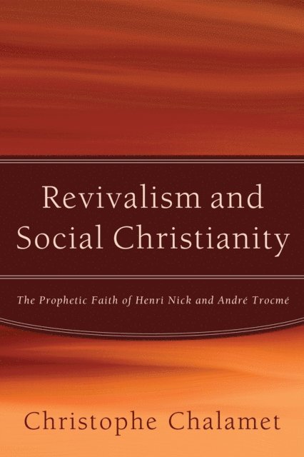 Christophe Chalamet - Revivalism and Social Christianity, E-bok