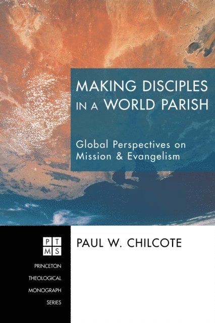 Paul W. Chilcote - Making Disciples in a World Parish, E-bok