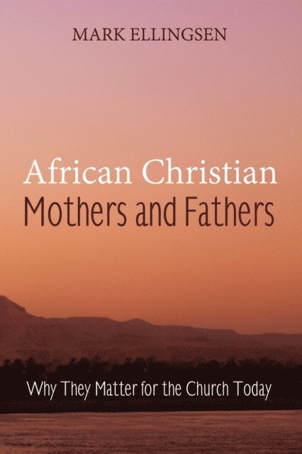 Mark Ellingsen - African Christian Mothers and Fathers, E-bok