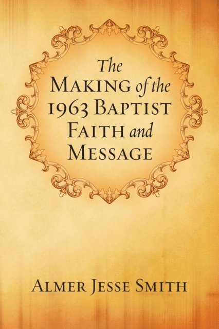 A. J. Smith - Making of the 1963 Baptist Faith and Message, E-bok