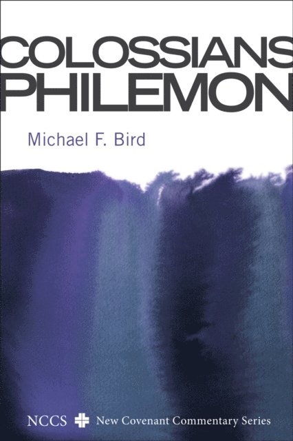 Michael F. Bird - Colossians and Philemon, E-bok