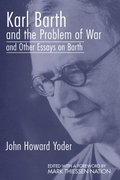 Karl Barth and the Problem of War, and Other Essays on Barth