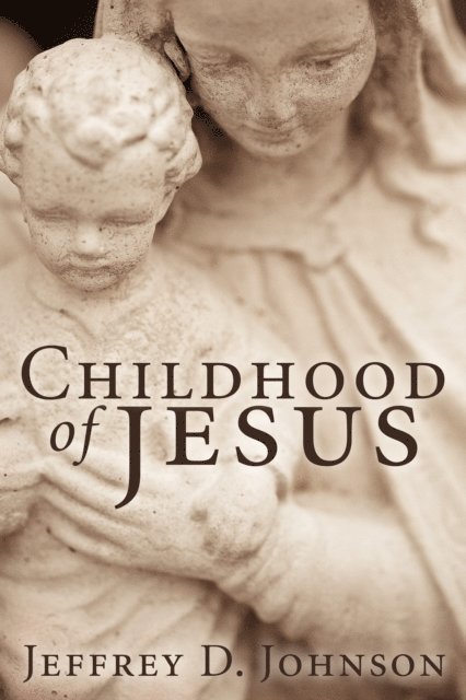 Jeffrey D. Johnson - Childhood of Jesus (Stapled Booklet), E-bok