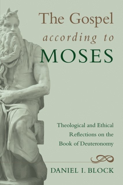Daniel I. Block - Gospel according to Moses, E-bok