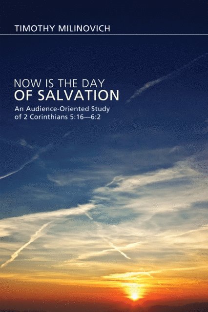 Timothy Milinovich - Now Is the Day of Salvation, E-bok