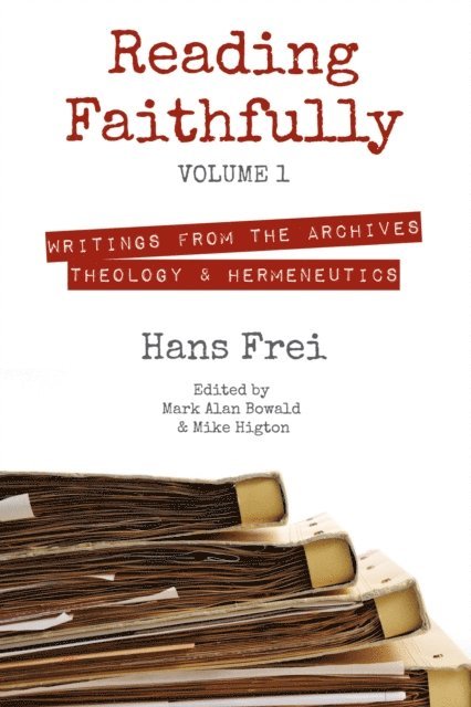 Hans W. Frei, Mark Alan Bowald, Mike Higton - Reading Faithfully, Volume 1, E-bok