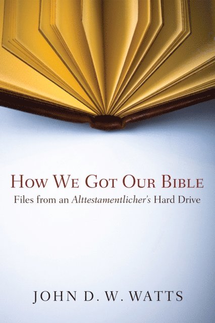 John D. W. Watts - How We Got Our Bible, E-bok