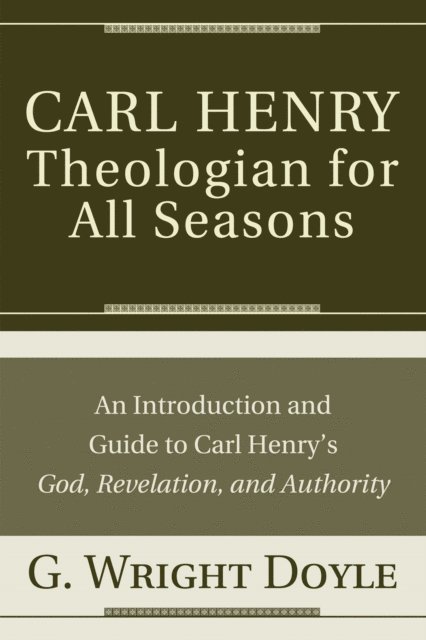 G. Wright Doyle - Carl Henry-Theologian for All Seasons, E-bok