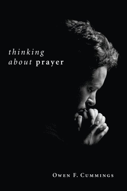Owen F. Cummings - Thinking about Prayer, E-bok
