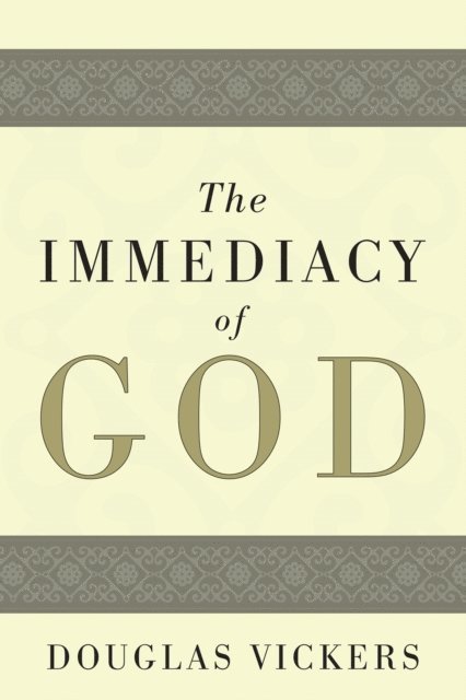 Douglas Vickers - Immediacy of God, E-bok