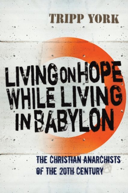 Tripp York - Living on Hope While Living in Babylon, E-bok