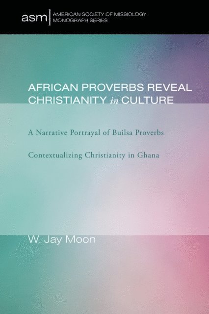 W. Jay Moon - African Proverbs Reveal Christianity in Culture, E-bok