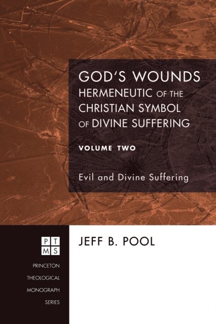 Jeff B. Pool - God's Wounds: Hermeneutic of the Christian Symbol of Divine Suffering, Volume Two, E-bok
