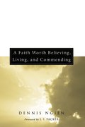 Faith Worth Believing, Living, and Commending