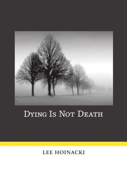Lee Hoinacki - Dying Is Not Death, E-bok