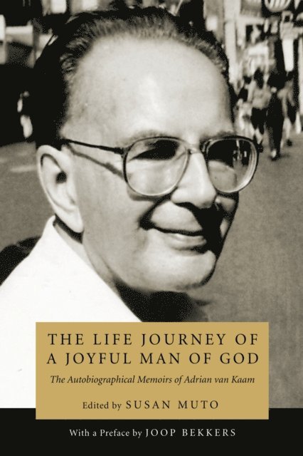 Adrian L. van Kaam, Susan Muto - Life Journey of a Joyful Man of God, E-bok