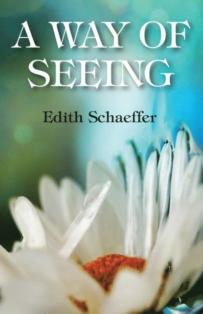 Edith Schaeffer - Way of Seeing, E-bok