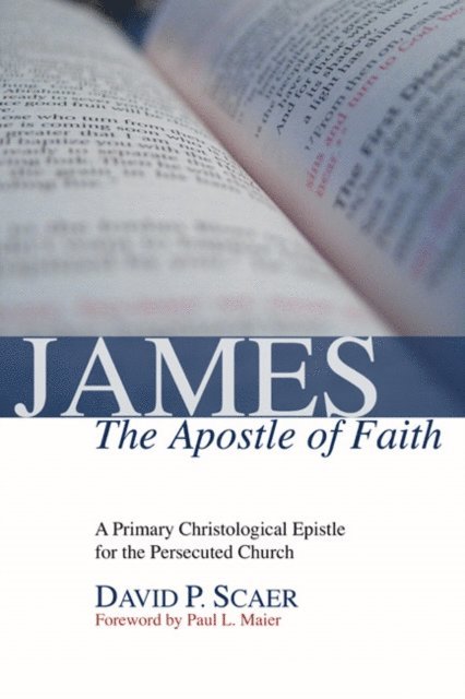 David P. Scaer - James, the Apostle of Faith, E-bok