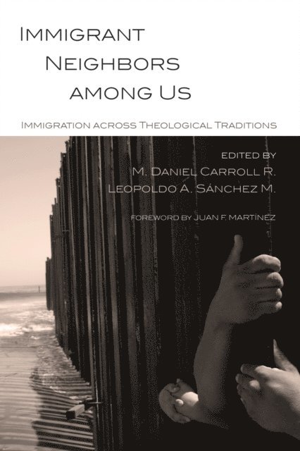 Leopoldo A. Sanchez, M. Daniel Carroll R. - Immigrant Neighbors among Us, E-bok