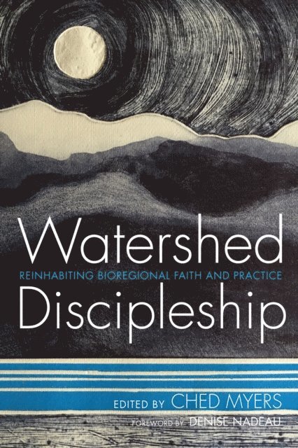 Ched Myers - Watershed Discipleship, E-bok