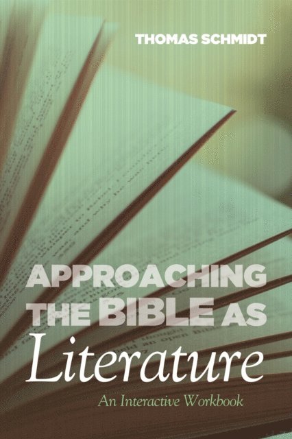 Thomas E. Schmidt - Approaching the Bible as Literature, E-bok