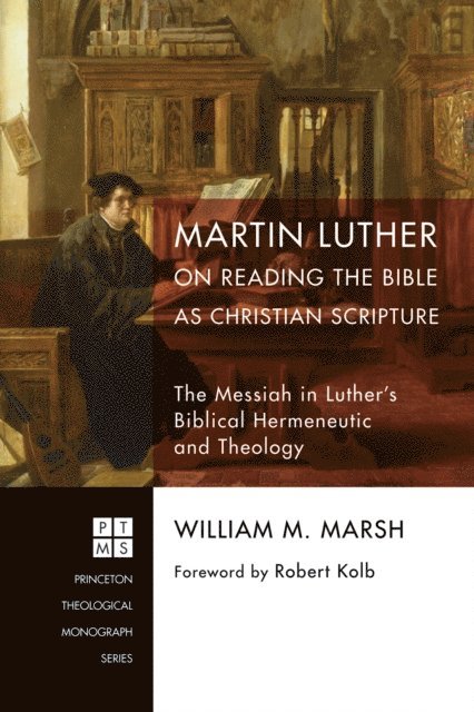 William M. Marsh - Martin Luther on Reading the Bible as Christian Scripture, E-bok