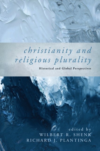 Richard J. Plantinga, Wilbert R. Shenk - Christianity and Religious Plurality, E-bok