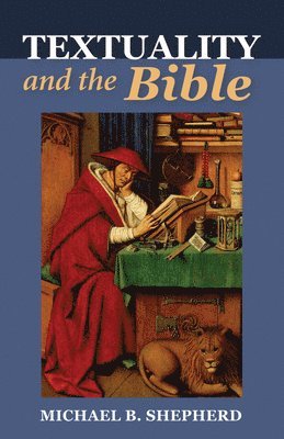 Michael B Shepherd - Textuality and the Bible, Inbunden