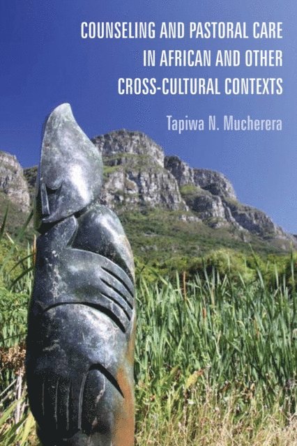 Tapiwa N. Mucherera - Counseling and Pastoral Care in African and Other Cross-Cultural Contexts, E-bok