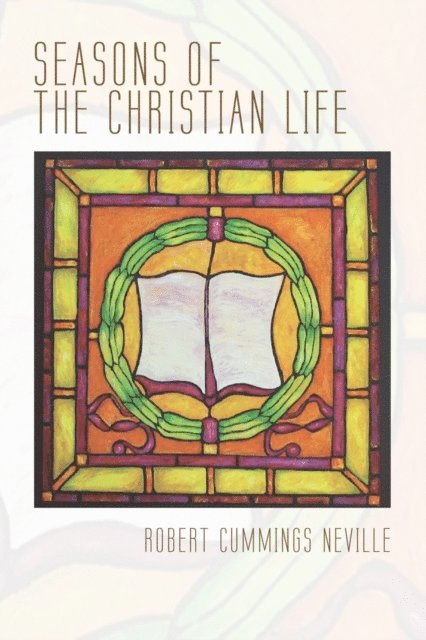 Robert Cummings Neville - Seasons of the Christian Life, E-bok