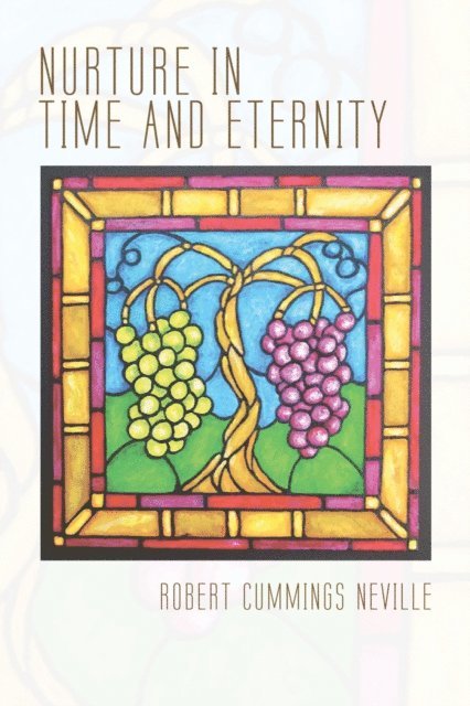 Robert Cummings Neville - Nurture in Time and Eternity, E-bok
