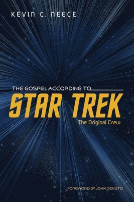 Kevin C Neece - Gospel According to Star Trek, Inbunden