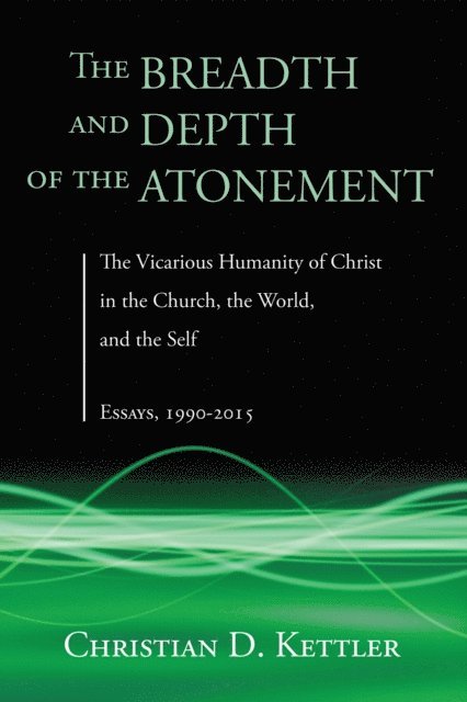 Christian D. Kettler - Breadth and Depth of the Atonement, E-bok