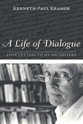 Kenneth Paul Kramer - Life of Dialogue, Häftad. Tillgänglighet: Lägg i varukorg