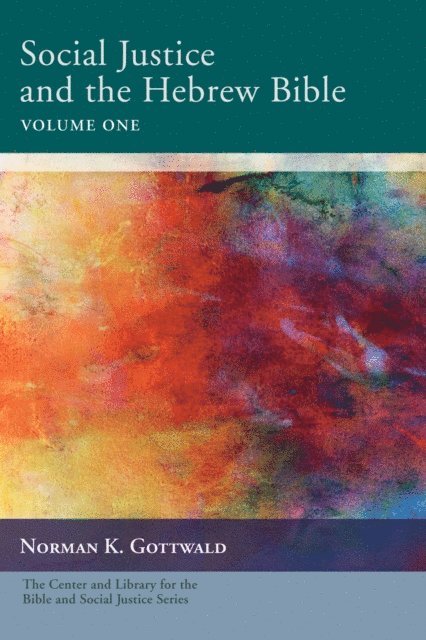 Norman K. Gottwald - Social Justice and the Hebrew Bible, Volume One, E-bok