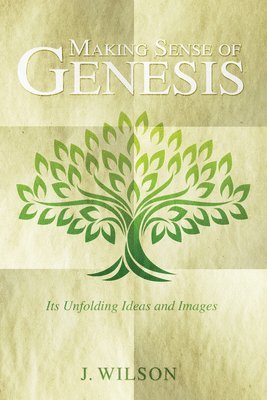 J Wilson - Making Sense of Genesis, Häftad