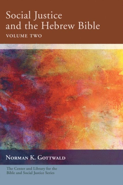 Norman K. Gottwald - Social Justice and the Hebrew Bible, Volume Two, E-bok