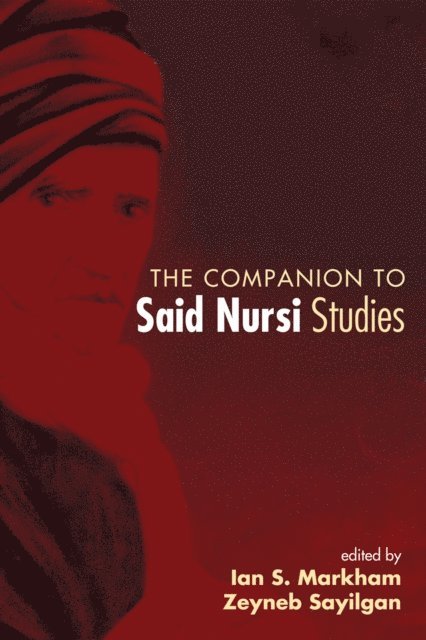 Zeyneb Sayilgan, Ian S. Markham - Companion to Said Nursi Studies, E-bok