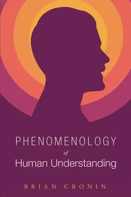Brian Cronin - Phenomenology of Human Understanding, Häftad. Tillgänglighet: Lägg i varukorg