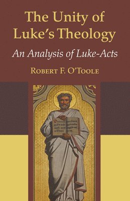 Robert F S J O'Toole - Unity of Luke's Theology, Häftad