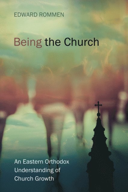 Edward Rommen - Being the Church, E-bok