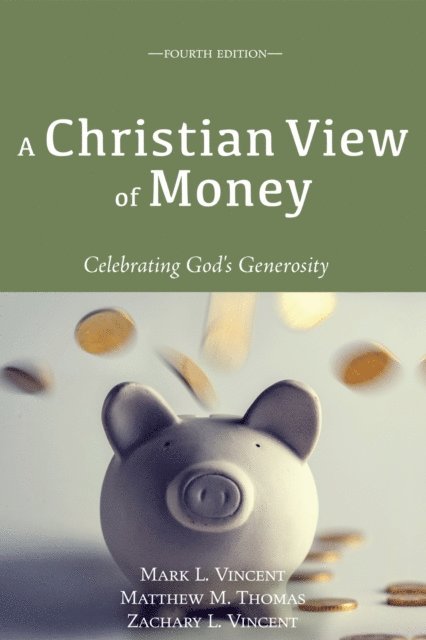 Zachary L. Vincent, Matthew M. Thomas, Mark Vincent - Christian View of Money, E-bok