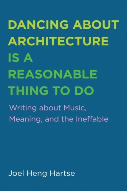 Joel Heng Hartse - Dancing about Architecture is a Reasonable Thing to Do, E-bok