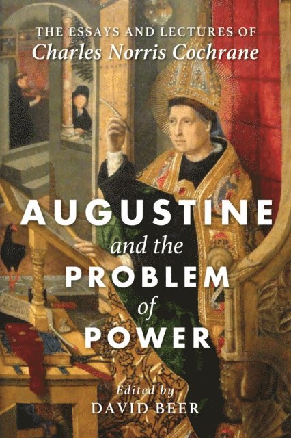 Charles Norris Cochrane, David Beer - Augustine and the Problem of Power, E-bok