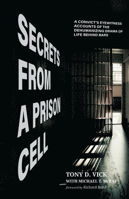 Tony D Vick, Michael T McRay - Secrets from a Prison Cell, Häftad