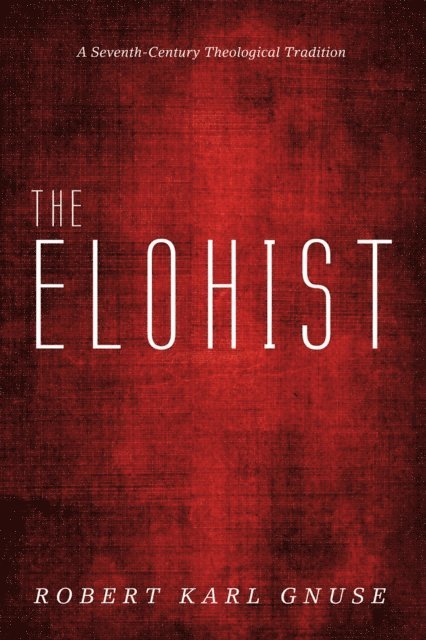 Robert Karl Gnuse - Elohist, E-bok