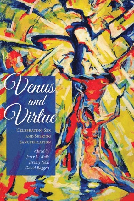 David J. Baggett, Jeremy Neill, Jerry L. Walls - Venus and Virtue, E-bok
