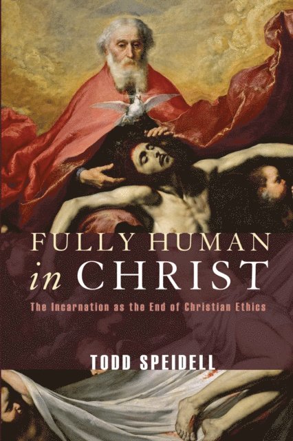 Todd Speidell - Fully Human in Christ, E-bok